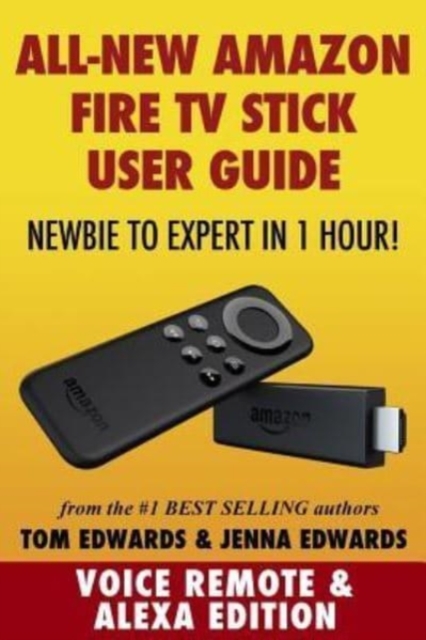 Amazon Fire TV Stick User Guide : Newbie to Expert in 1 Hour!, Paperback / softback Book