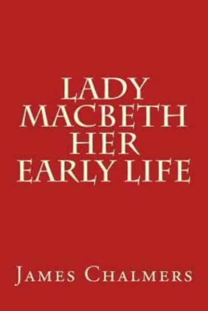 Lady Macbeth - Her Early Life, Paperback / softback Book