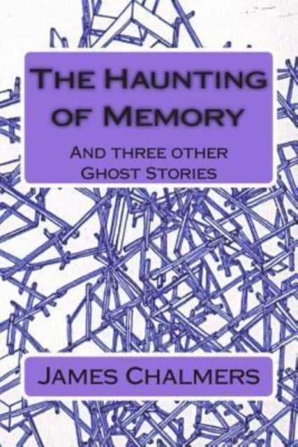 The Haunting of Memory : And three other Ghost Stories, Paperback / softback Book
