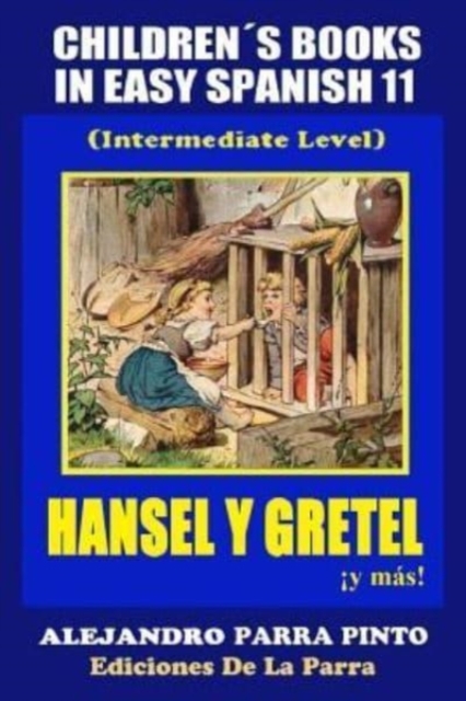 Childrens Books In Easy Spanish 11 : Hansel y Gretel !y mas! (Intermediate Level, Paperback / softback Book