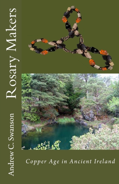 Rosary Makers of Ancient Ireland : Copper Age, Paperback / softback Book