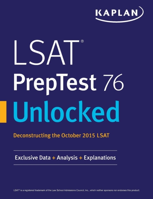 LSAT Preptest 76 Unlocked : Exclusive Data, Analysis & Explanations for the October 2015 LSAT, Paperback / softback Book