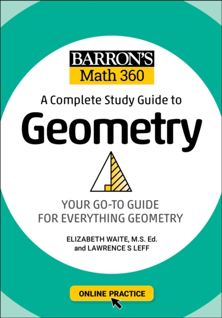 Barron's Math 360: A Complete Study Guide to Geometry with Online Practice, Paperback / softback Book