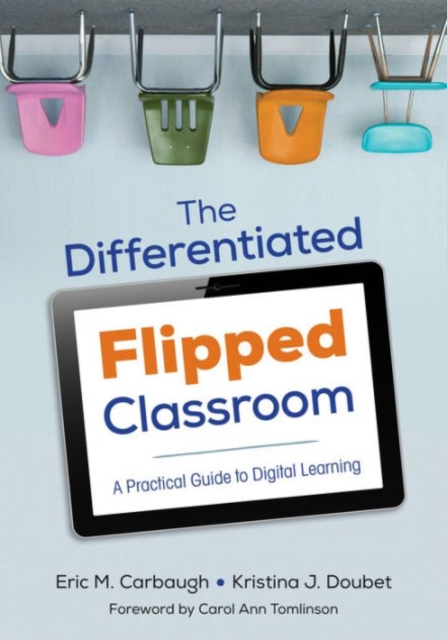The Differentiated Flipped Classroom : A Practical Guide to Digital Learning, Paperback / softback Book