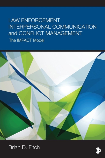Law Enforcement Interpersonal Communication and Conflict Management : The IMPACT Model, Paperback / softback Book