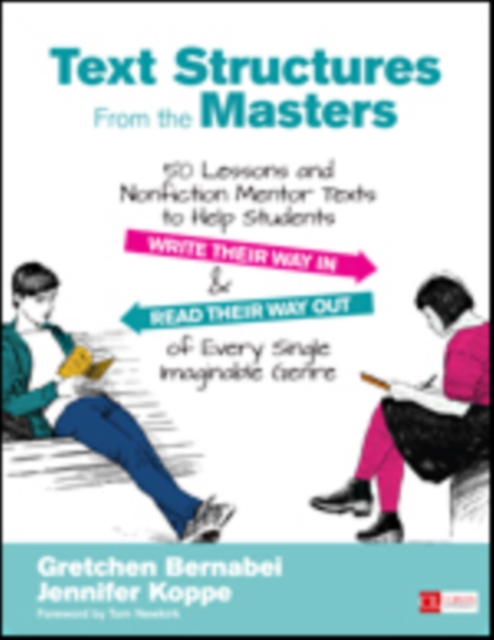 Text Structures From the Masters : 50 Lessons and Nonfiction Mentor Texts to Help Students Write Their Way In and Read Their Way Out of Every Single Imaginable Genre, Grades 6-10, Paperback / softback Book