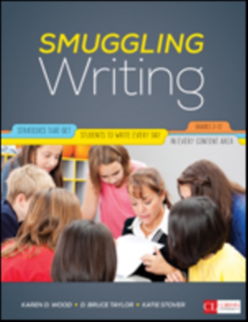 Smuggling Writing : Strategies That Get Students to Write Every Day, in Every Content Area, Grades 3-12, Paperback / softback Book