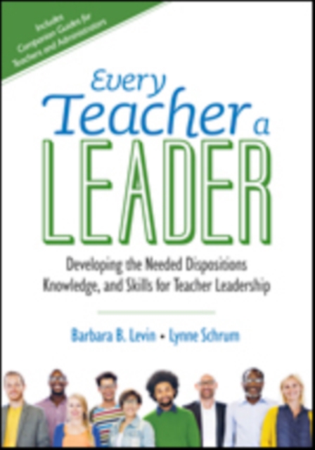 Every Teacher a Leader : Developing the Needed Dispositions, Knowledge, and Skills for Teacher Leadership, Paperback / softback Book