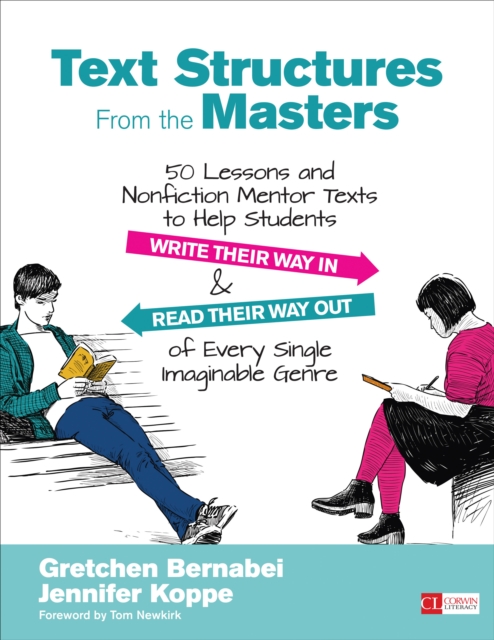 Text Structures From the Masters : 50 Lessons and Nonfiction Mentor Texts to Help Students Write Their Way In and Read Their Way Out of Every Single Imaginable Genre, Grades 6-10, EPUB eBook