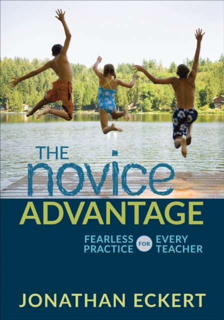 The Novice Advantage : Fearless Practice for Every Teacher, PDF eBook