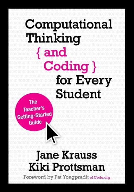 Computational Thinking and Coding for Every Student : The Teacher’s Getting-Started Guide, Paperback / softback Book
