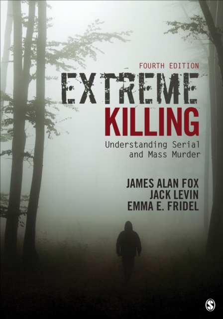 Extreme Killing : Understanding Serial and Mass Murder, Paperback / softback Book