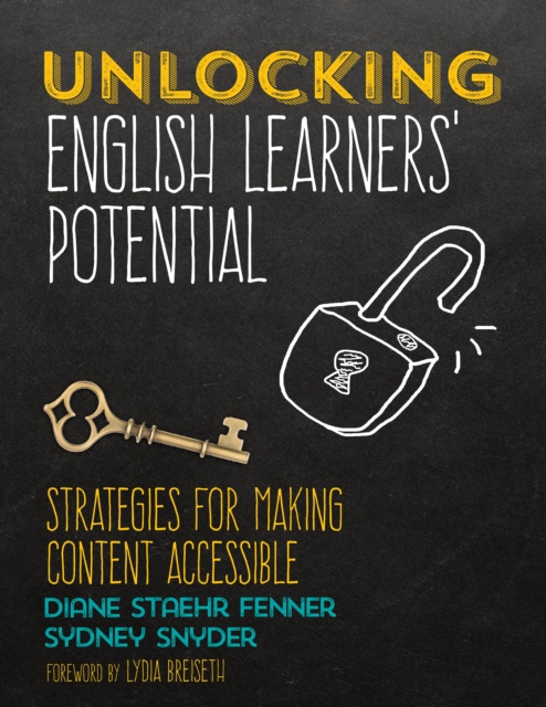 Unlocking English Learners' Potential : Strategies for Making Content Accessible, Paperback / softback Book