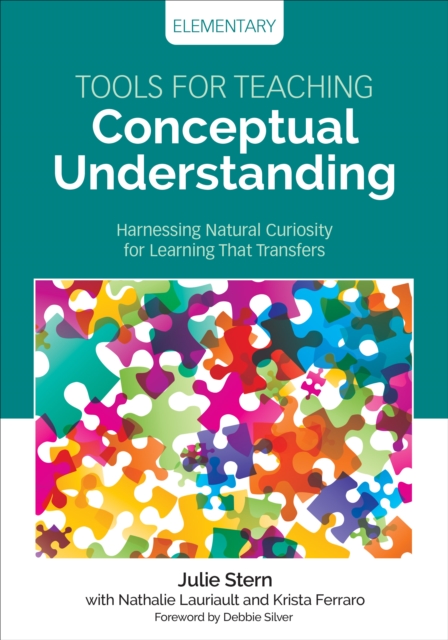 Tools for Teaching Conceptual Understanding, Elementary : Harnessing Natural Curiosity for Learning That Transfers, Paperback / softback Book