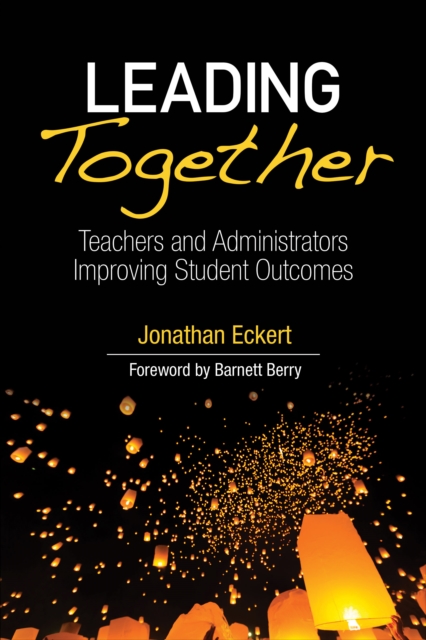 Leading Together : Teachers and Administrators Improving Student Outcomes, Paperback / softback Book