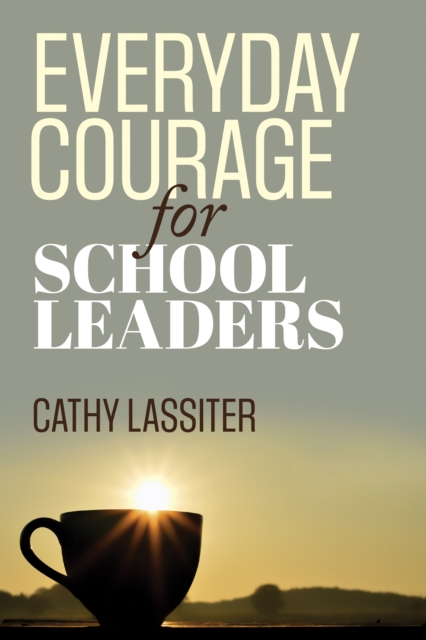 Everyday Courage for School Leaders, PDF eBook
