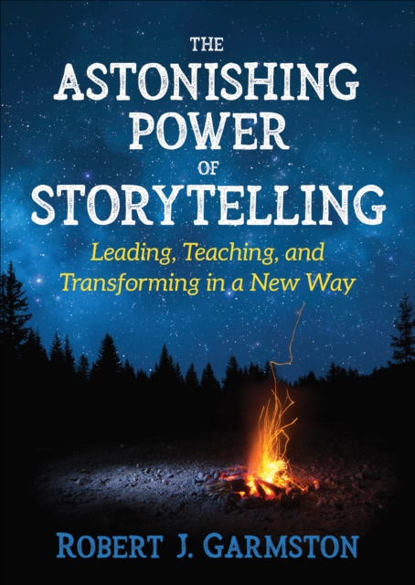 The Astonishing Power of Storytelling : Leading, Teaching, and Transforming in a New Way, Paperback / softback Book