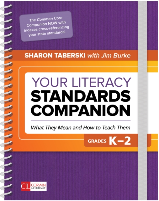 Your Literacy Standards Companion, Grades K-2 : What They Mean and How to Teach Them, Spiral bound Book