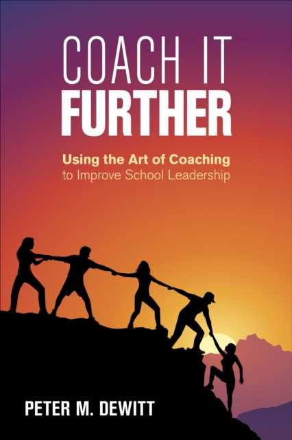 Coach It Further : Using the Art of Coaching to Improve School Leadership, Paperback / softback Book