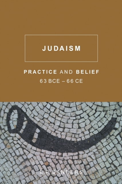 Judaism : Practice and Belief, 63 BCE-66 CE, Paperback / softback Book