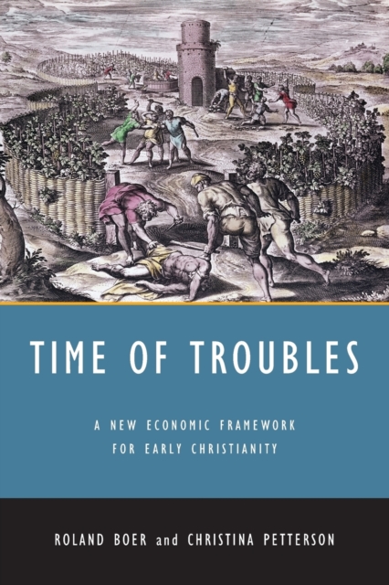 Time of Troubles : A New Economic Framework for Early Christianity, Paperback / softback Book