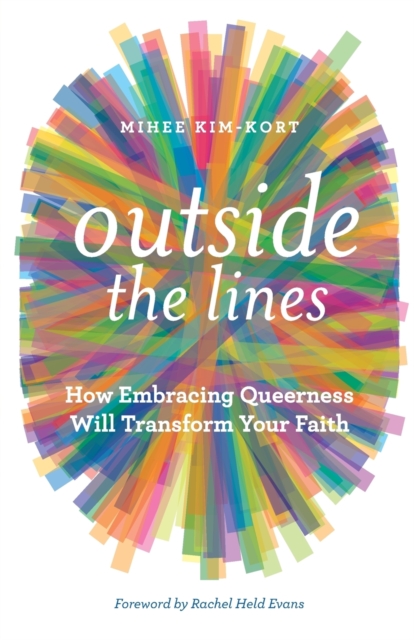Outside the Lines : How Embracing Queerness Will Transform Your Faith, Paperback / softback Book