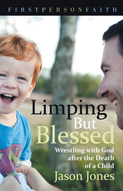 Limping But Blessed : Wrestling with God after the Death of a Child, Paperback / softback Book