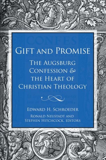 Gift and Promise : The Augsburg Confession and the Heart of Christian Theology, Paperback / softback Book