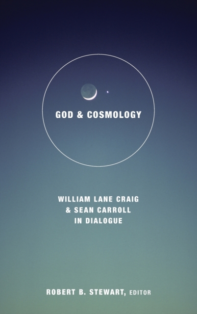 God and Cosmology : William Lane Craig and Sean Carroll in Dialogue, Hardback Book