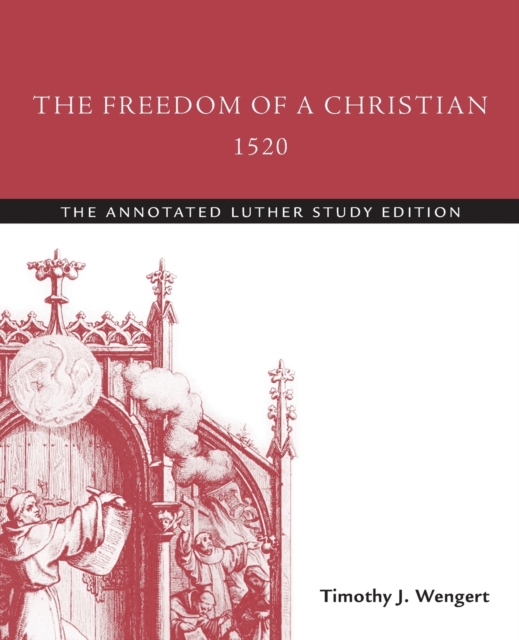 The Freedom of a Christian, 1520 : The Annotated Luther Study Edition, Paperback / softback Book