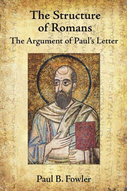 The Structure of Romans : The Argument of Paul's Letter, Paperback / softback Book