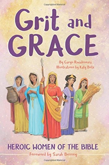 Grit and Grace : Heroic Women of the Bible, Paperback / softback Book