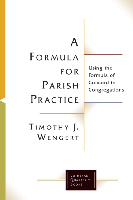 A Formula for Parish Practice : Using the Formula of Concord in Congregations, Paperback / softback Book
