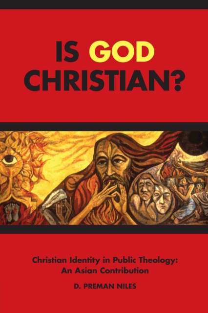 Is God Christian? : Christian Identity in Public Theology: an Asian Contribution, Paperback / softback Book