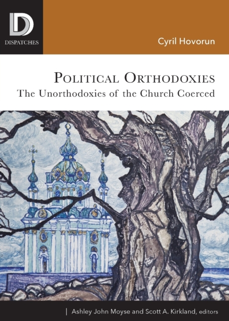 Political Orthodoxies : The Unorthodoxies of the Church Coerced, Paperback / softback Book