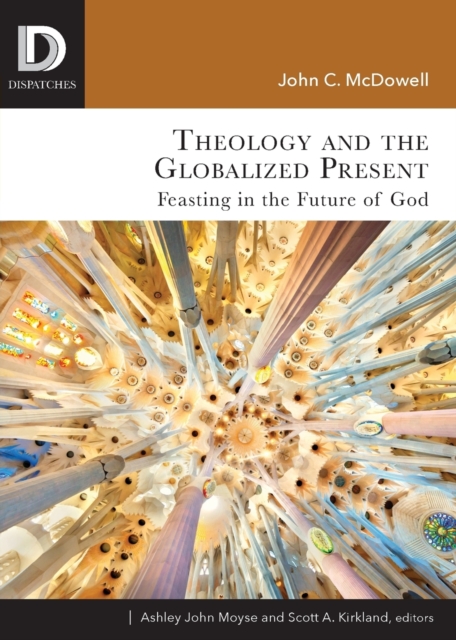 Theology and the Globalized Present : Feasting in the Future of God, Paperback / softback Book