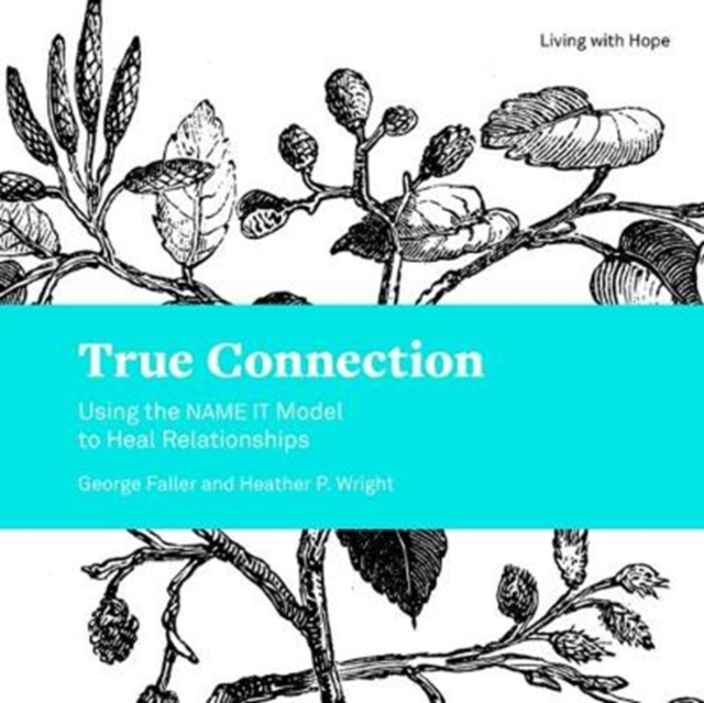 True Connection : Using the Name It Model to Heal Relationships, Paperback / softback Book