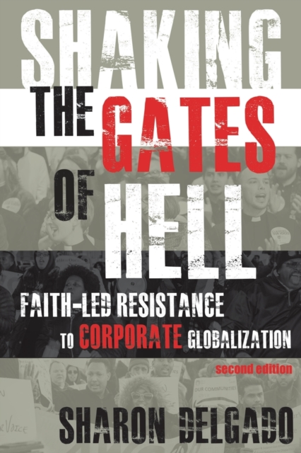 Shaking the Gates of Hell : Faith-Led Resistance to Corporate Globalization, Second Edition, Paperback / softback Book