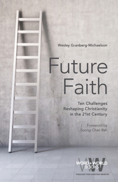 Future Faith : Ten Challenges Reshaping Christianity in the 21st Century, Paperback / softback Book
