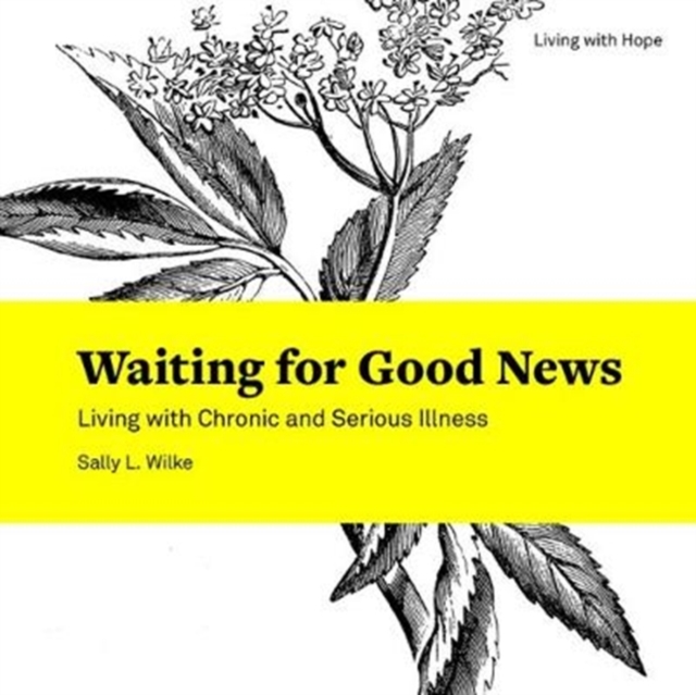 Waiting for Good News : Living with Chronic and Serious Illness, Paperback / softback Book