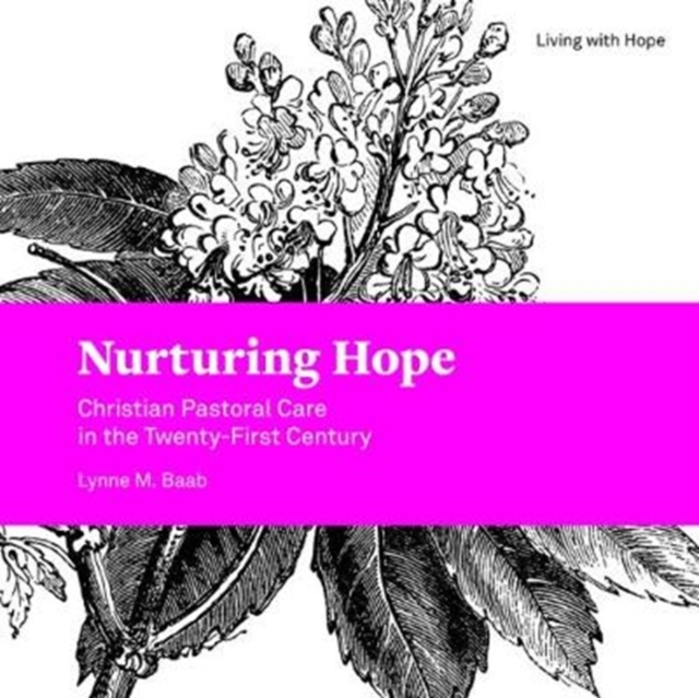 Nurturing Hope : Christian Pastoral Care in the Twenty-First Century, Paperback / softback Book