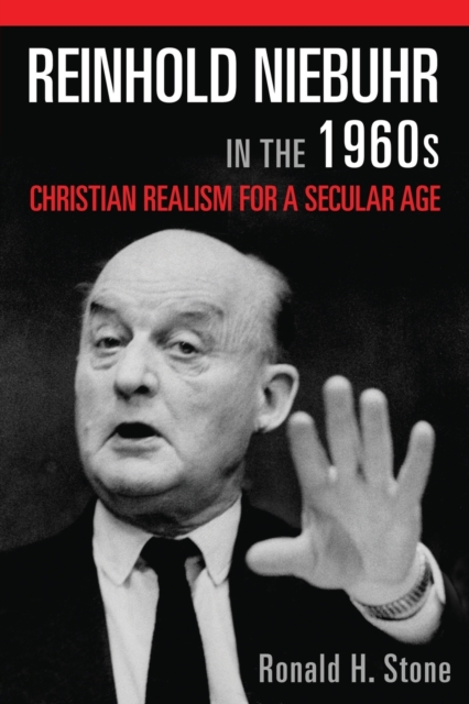 Reinhold Niebuhr in the 1960s : Christian Realism for a Secular Age, Paperback / softback Book