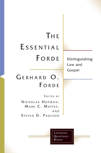 The Essential Forde : Distinguishing Law and Gospel, Paperback / softback Book