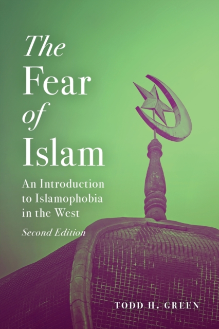 The Fear of Islam, Second Edition : An Introduction to Islamophobia in the West, Paperback / softback Book