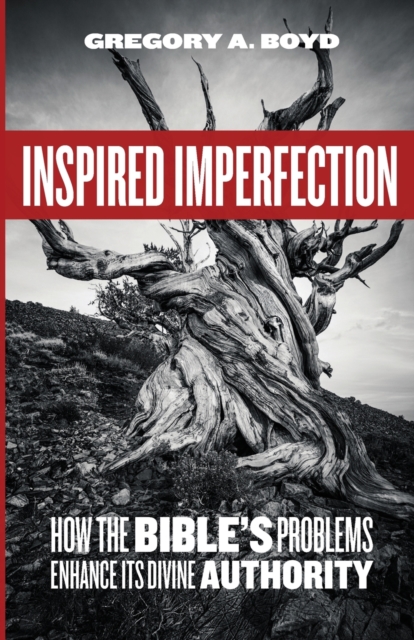 Inspired Imperfection : How the Bible's Problems Enhance Its Divine Authority, Paperback / softback Book