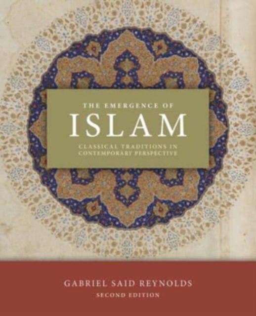 The Emergence of Islam, 2nd Edition : Classical Traditions in Contemporary Perspective, Paperback / softback Book