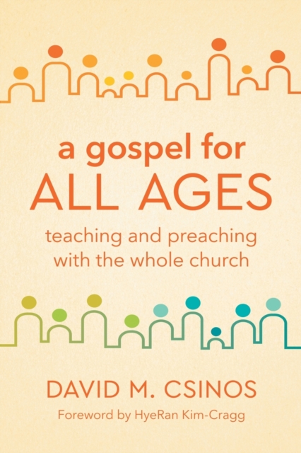 A Gospel for All Ages : Teaching and Preaching with the Whole Church, Paperback / softback Book