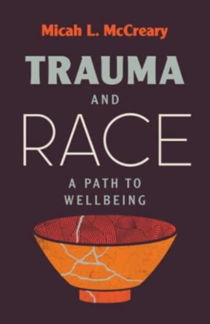 Trauma and Race : A Path to Wellbeing, Hardback Book