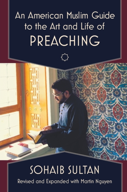 An American Muslim Guide to the Art and Life of Preaching, Paperback / softback Book