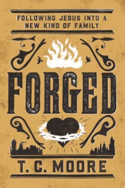 Forged : Following Jesus into a New Kind of Family, Paperback / softback Book